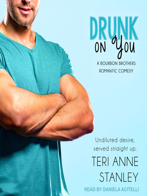 Title details for Drunk on You by Teri Anne Stanley - Available